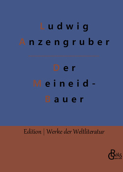 Der Meineidbauer von Anzengruber,  Ludwig, Gröls-Verlag,  Redaktion