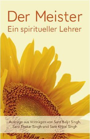 Der Meister: Ein spiritueller Lehrer von Sing,  Baljit, Sing,  Thakar, Singh,  Kirpal