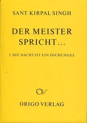 Der Meister spricht … / Die Nacht ist ein Dschungel und andere Vorträge von Singh,  Kirpal