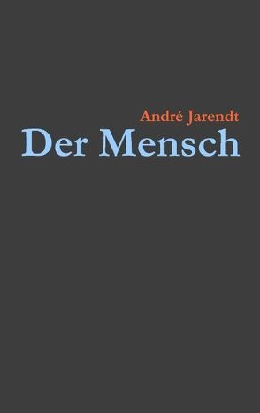 Der Mensch von Jarendt,  André