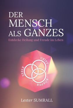 Der Mensch als Ganzes (Geist, Seele, Körper) von Sumrall,  Lester