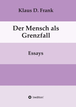 Der Mensch als Grenzfall von Frank,  Klaus D.