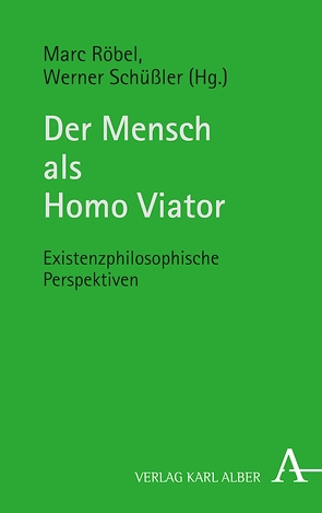 Der Mensch als Homo Viator von Röbel,  Marc, Schüßler,  Werner