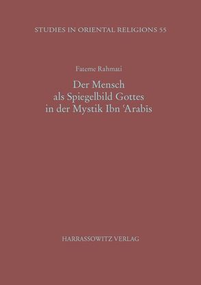 Der Mensch als Spiegelbild Gottes in der Mystik Ibn ‚Arabis von Rahmati,  Fateme