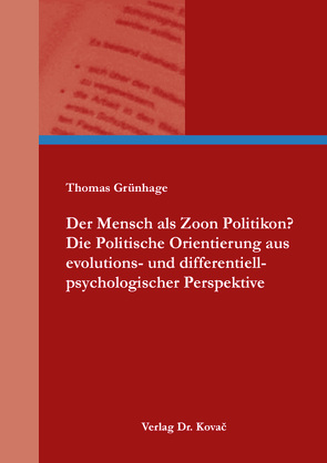 Der Mensch als Zoon Politikon? Die Politische Orientierung aus evolutions- und differentiell-psychologischer Perspektive von Grünhage,  Thomas