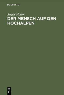 Der Mensch auf den Hochalpen von Mosso,  Angelo