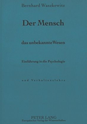 Der Mensch, das unbekannte Wesen von Waszkewitz,  Bernhard