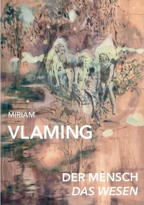 Der Mensch. Das Wesen von Vlaming,  Miriam