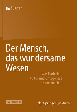 Der Mensch, das wundersame Wesen von Oerter,  Rolf