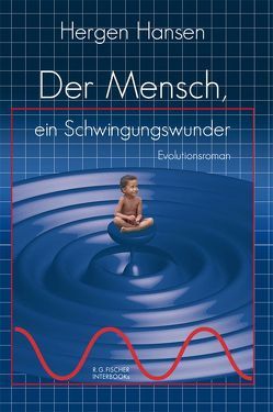 Der Mensch, ein Schwingungswunder von Hansen,  Hergen