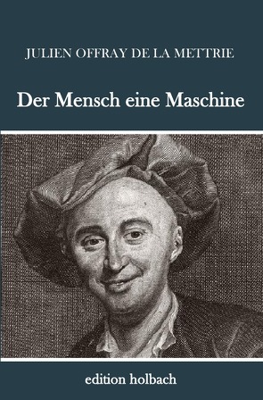 Der Mensch eine Maschine von de La Mettrie,  Julien Offray