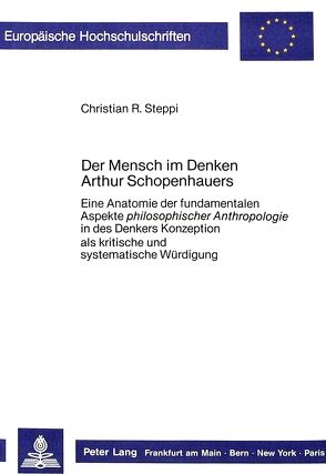 Der Mensch im Denken Arthur Schopenhauers von Steppi,  Christian