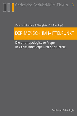 Der Mensch im Mittelpunkt von Althammer,  Jörg, Baumann,  Klaus, Becka,  Michelle, Dal Toso,  Giovanni Pietro, Fonk,  Peter, Hense,  Ansgar, Hostetter,  S.T.,  Larry, Nothelle-Wildfeuer,  Ursula, Schallenberg,  Peter, Toso,  Giampietro Dal, Vellguth,  Klaus, von Lengerke,  Georg, Wald,  Berthold, Zaborowski,  Holger