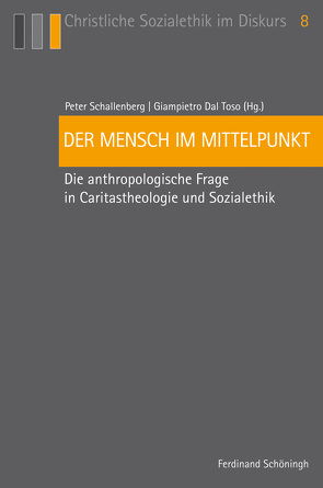 Der Mensch im Mittelpunkt von Althammer,  Jörg, Baumann,  Klaus, Becka,  Michelle, Dal Toso,  Giovanni Pietro, Fonk,  Peter, Hense,  Ansgar, Hostetter,  S.T.,  Larry, Nothelle-Wildfeuer,  Ursula, Schallenberg,  Peter, Toso,  Giampietro Dal, Vellguth,  Klaus, von Lengerke,  Georg, Wald,  Berthold, Zaborowski,  Holger