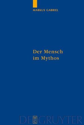 Der Mensch im Mythos von Gabriel,  Markus