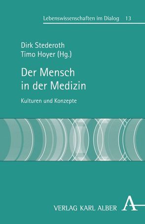 Der Mensch in der Medizin von Bauer,  Matthias, Bruchhausen,  Walter, Chopra,  Ananda Samir, Eirund,  Wolfgang, Eusterschulte,  Anne, Fangerau,  Heiner, Heinemann,  Gottfried, Hoyer,  Timo, Jütte,  Robert, Kipke,  Roland, Köchy,  Kristian, Leuzinger-Bohleber,  Marianne, Martin,  Michael, Rehmann-Sutter,  Christoph, Schott,  Heinz, Stederoth,  Dirk