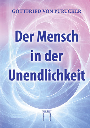 Der Mensch in der Unendlichkeit von Purucker,  Gottfried von