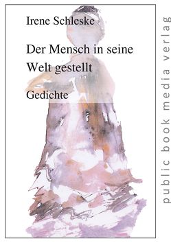 Der Mensch in seine Welt gestellt von Schleske,  Irene