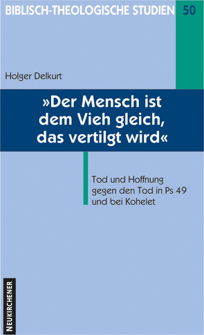 Der Mensch ist dem Vieh gleich, das vertilgt wird von Delkurt,  Holger