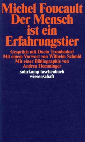 Der Mensch ist ein Erfahrungstier von Brühmann,  Horst, Foucault,  Michel, Hemminger,  Andrea, Schmid,  Wilhelm, Trombadori,  Ducio