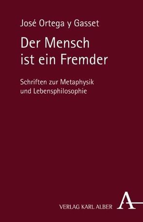 Der Mensch ist ein Fremder von Ortega y Gasset,  José, Rohmer,  Stascha