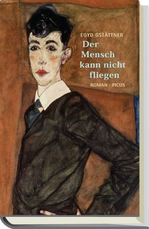 Der Mensch kann nicht fliegen von Gstättner,  Egyd