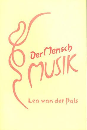 Der Mensch ‚Musik‘ von Pals,  Lea van der