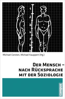 Der Mensch – nach Rücksprache mit der Soziologie von Barlösius,  Eva, Bröckling,  Ulrich, Corsten,  Michael, Deutschmann,  Christoph, Fischer,  Joachim, Giegel,  Hans-Joachim, Hark,  Sabine, Kauppert,  Michael, Lindemann,  Gesa, Mayerl,  Jochen, Reichenbach,  Roland, Schmidt,  Rudi