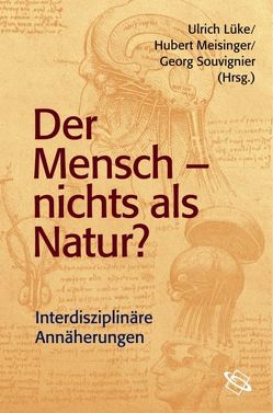 Der Mensch – nichts als Natur? von Lüke,  Ulrich, Meisinger,  Hubert, Souvignier,  Georg