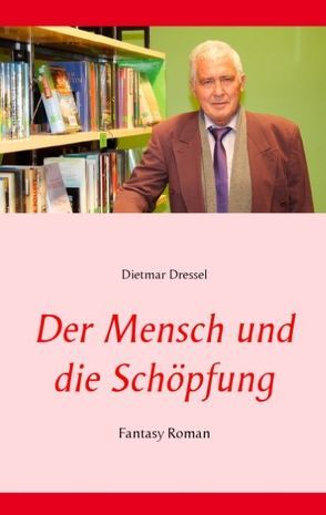 Der Mensch und die Schöpfung von Dressel,  Dietmar