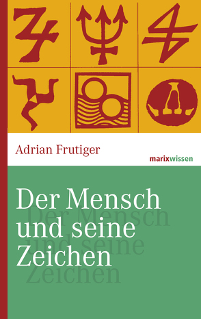 Der Mensch und seine Zeichen von Frutiger,  Adrian