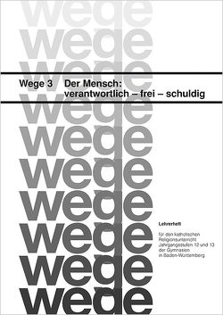 Der Mensch: verantwortlich – frei – schuldig. Schülerheft / Der Mensch: verantwortlich – frei – schuldig von Gorbauch,  Horst, Grünbeck,  Elisabeth, Rieder,  Albrecht