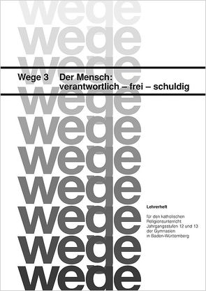 Der Mensch: verantwortlich – frei – schuldig. Schülerheft / Der Mensch: verantwortlich – frei – schuldig von Gorbauch,  Horst, Grünbeck,  Elisabeth, Rieder,  Albrecht