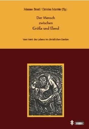 Der Mensch zwischen Größe und Elend von Brantl,  Johannes, Schroeder,  Christian