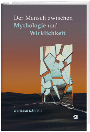 Der Mensch zwischen Mythologie und Wirklichkeit von Käppeli,  Othmar