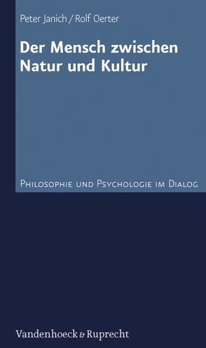 Der Mensch zwischen Natur und Kultur von Janich,  Peter, Oerter,  Rolf