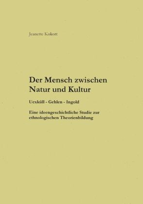 Der Mensch zwischen Natur und Kultur von Kokott,  Jeanette