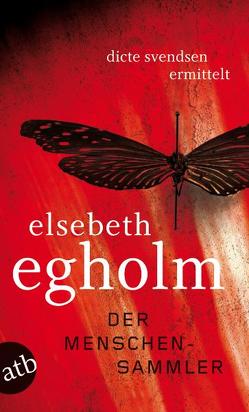 Der Menschensammler von Egholm,  Elsebeth, Schöps,  Kerstin