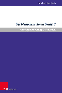 Der Menschensohn in Daniel 7 von Friedrich,  Michael