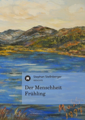 Der Menschheit Frühling von Stellnberger,  Stephan