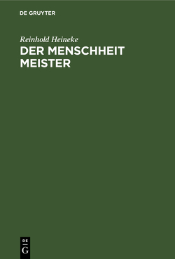 Der Menschheit Meister von Heineke,  Reinhold