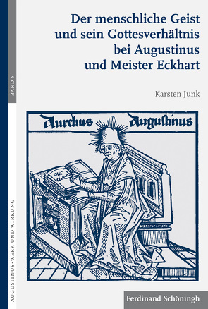 Der menschliche Geist und sein Gottesverhältnis bei Augustinus und Meister Eckhart von Brachtendorf,  Johannes, Drecoll,  Volker Henning, Junk,  Karsten