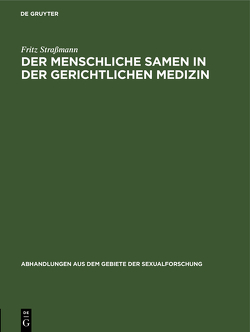 Der menschliche Samen in der gerichtlichen Medizin von Strassmann,  Fritz