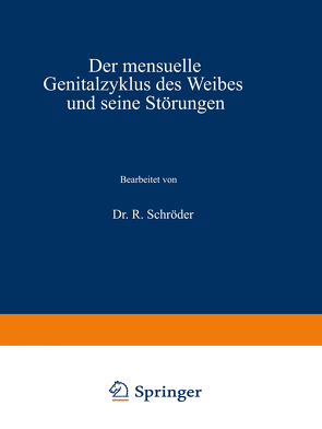 Der mensuelle Genitalzyklus des Weibes und seine Störungen von Schröder,  R.