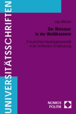 Der Mercosur in der Weltökonomie von Malcher,  Ingo