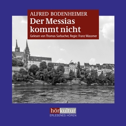 Der Messias kommt nicht von Bodenheimer,  Alfred, Sarbacher,  Thomas, Wassmer,  Franz