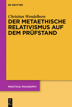 Der metaethische Relativismus auf dem Prüfstand von Wendelborn,  Christian