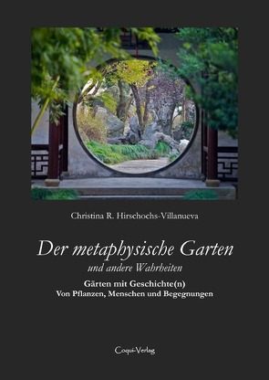 Der metaphysische Garten und andere Wahrheiten von Hirschochs-Villanueva,  Christina R.