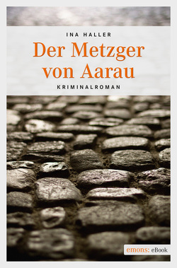 Der Metzger von Aarau von Haller,  Ina