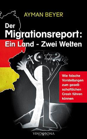 Der Migrationsreport: Ein Land – Zwei Welten von Beyer,  Ayman